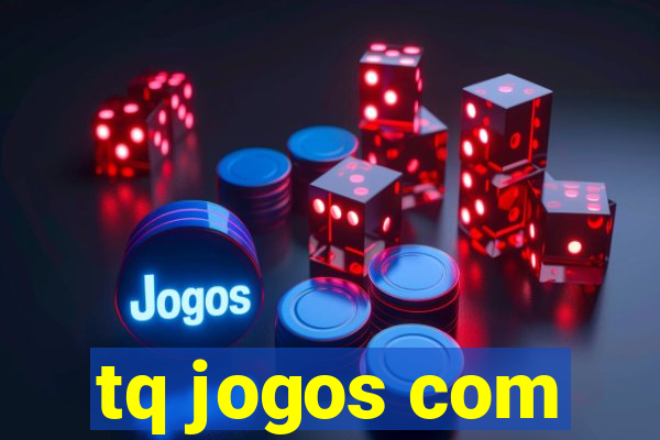 tq jogos com